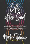Life after God : finding faith when you can't believe anymore