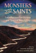 Monsters and Saints: LatIndigenous Landscapes and Spectral Storytelling